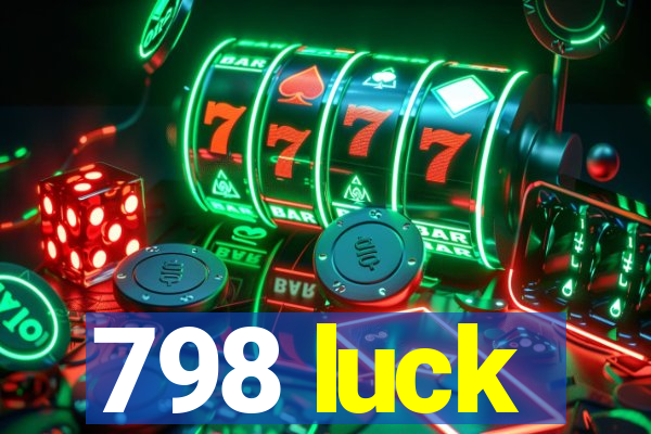 798 luck